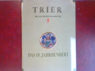 Bistumsliturgie und Volksfrömmigkeit. - in: Die Geschichte des Bistums Trier. Band 5: Das 19. Jahrhundert. - Heinz, Andreas