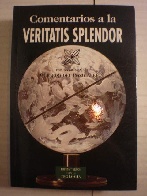 Comentarios a la Veritatis Splendor - Gerardo Del Pozo Abejón (Dir.)
