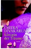 Königin der Träume : Roman. Chitra Divakaruni. Aus dem Amerikan. von Angelika Naujokat - Divakaruni, Chitra Banerjee