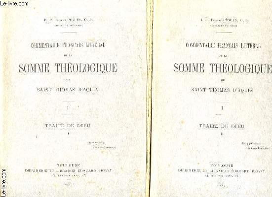 COMMENTAIRE FRANCAIS LITTERAL DE LA SOMME THEOLOGIQUE DE SAINT THOMAS D AQUIN I EN 2 TOMES : TRAITE DE DIEU - R. P. THOMAS PEGUES