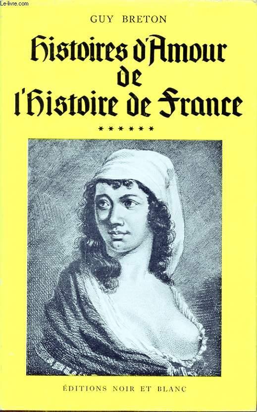 HISTOIRES D AMOUR DE L HISTOIRE DE FRANCE TOME 6 by GUY BRETON: bon ...