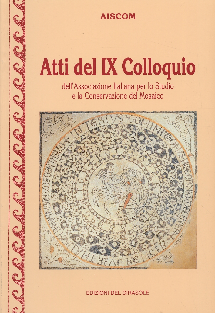 Atti del IX Colloquio dell'Associazione italiana per lo studio e la conservazione del mosaico - Angelelli C.