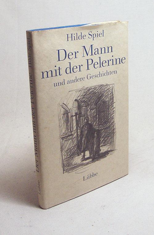 Der Mann mit der Pelerine und andere Geschichten / Hilde Spiel. Ill. von Georg Eisler - Spiel, Hilde