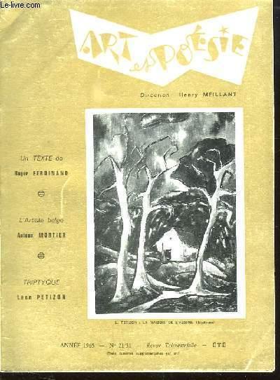 ART ET POESIE N° 21 / 31. ETE 1965. SOMMAIRE: UN TEXTE DE ROGER FERDINAND, L ARTISTE BELGE ANTOON MORTIER, TRIPTYQUE PAR LEON PETITZON. MEILLANT