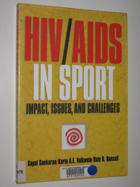 HIV/AIDS In Sport : Impact, Issues & Challenges - Sankaran, Gopal & Volkwein, Karin & Bonsall, Dale