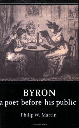 Byron: A Poet before His Public - Martin, Philip W.