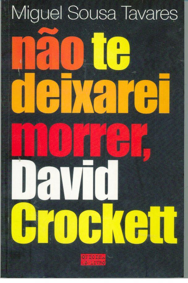 NÃO TE DEIXAREI MORRER, DAVID CROCKETT - TAVARES, Miguel Sousa