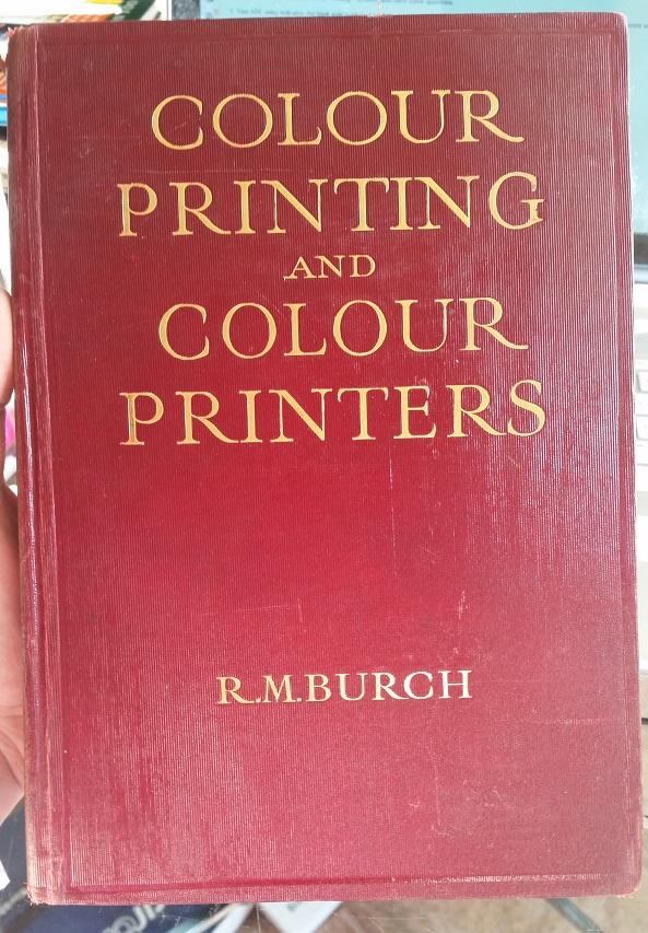 Colour Printing and Colour Printers: Burch, R M