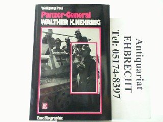 Panzer-General Walter K. Nehring. Eine Biographie. - Paul, Wolfgang