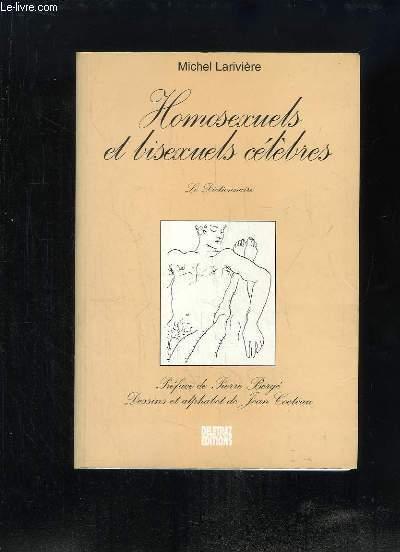 Homosexuels et Bisexuels célèbres. Le Dictionnaire. - LARIVIERE Michel