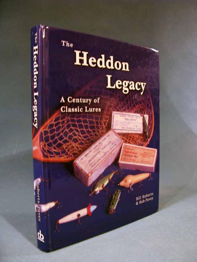 Heddon Legacy ~ A Century of Classic Lures by Bill Roberts; Rob