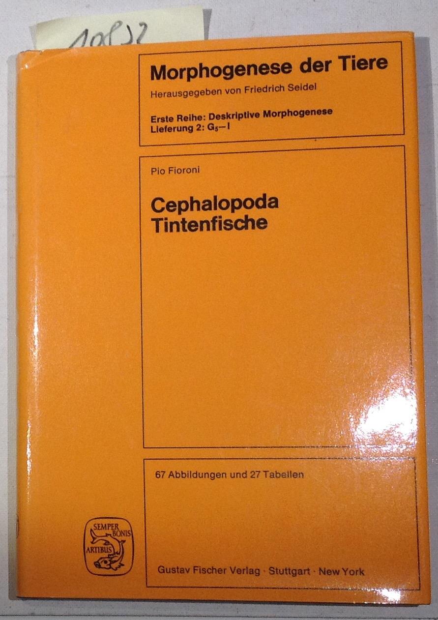 Cephalopoda, Tintenfische - Morphogenese Der Tiere - Erste Reihe : Deskriptive Morphogenese Lieferung 2: G5 - I - Fioroni, Pio