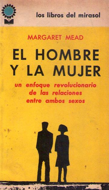 EL HOMBRE Y LA MUJER. (Un enfoque de las relaciones entre ambos sexos) de Mead, Margaret: estado Rústica (1961) | Buenos Aires Libros
