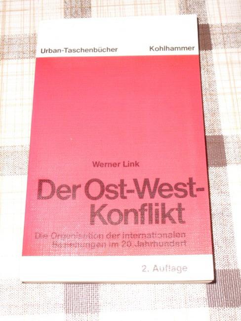 Der Ost-West-Konflikt : d. Organisation d. internat. Beziehungen im 20. Jh. Kohlhammer-Urban-Taschenbücher ; Bd. 329 - Link, Werner