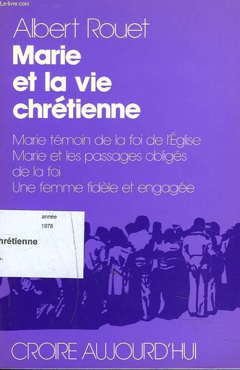 MARIE ET LA VIE CHRETIENNE. Marie témoin de la foi de l'Eglise; Marie ...