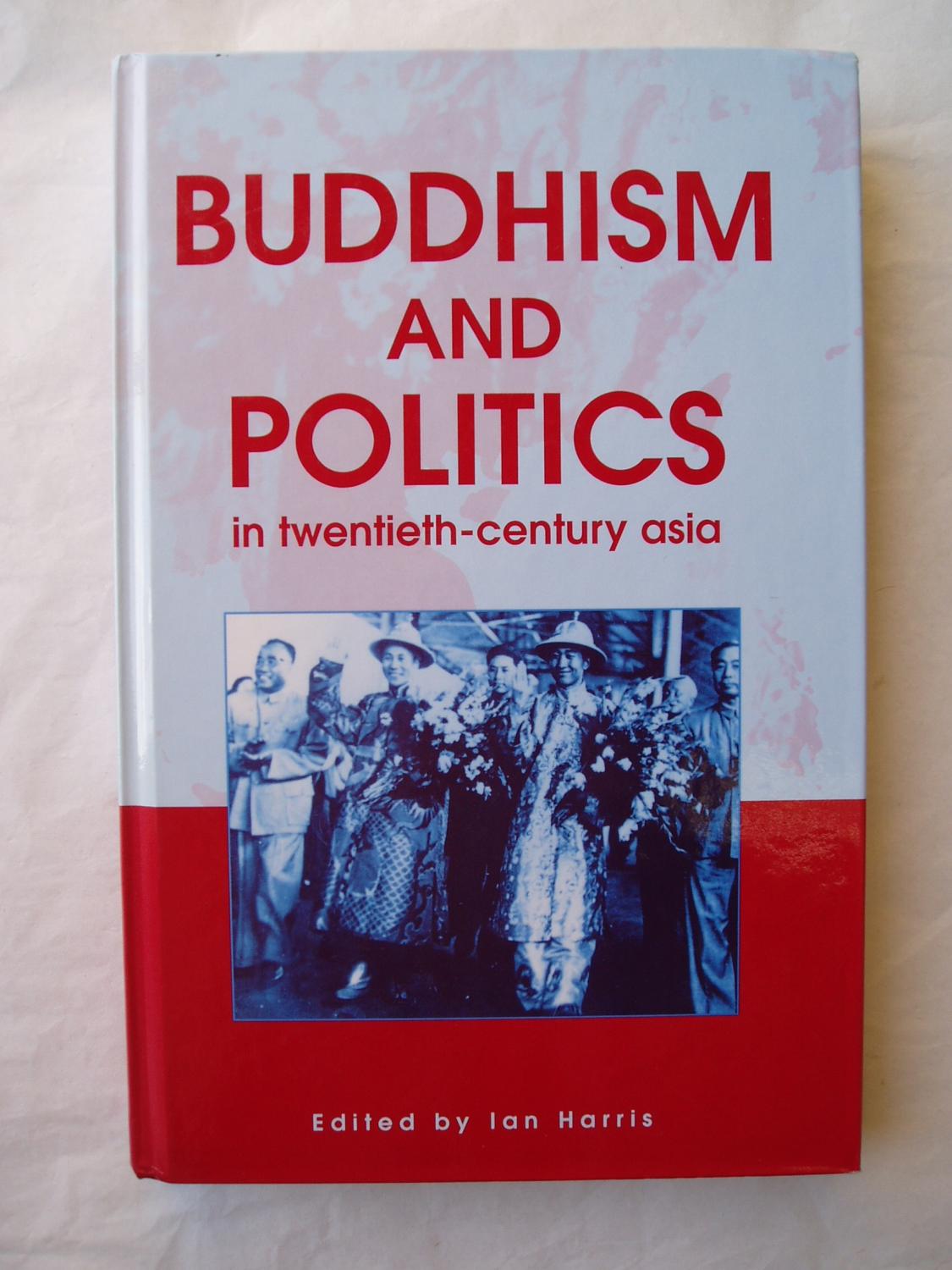 Buddhism and Politics in Twentieth-Century Asia Harris, Ian ; editor : [ ] [Couverture rigide]