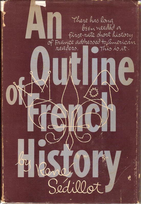 AN OUTLINE OF FRENCH HISTORY. by Sedillot, Rene. Very Good Hardcover