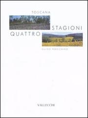 Toscana. Quattro stagioni. - Persichino,Guido.