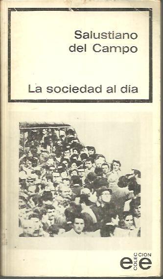 LA SOCIEDAD AL DIA. - DEL CAMPO, Salustiano.