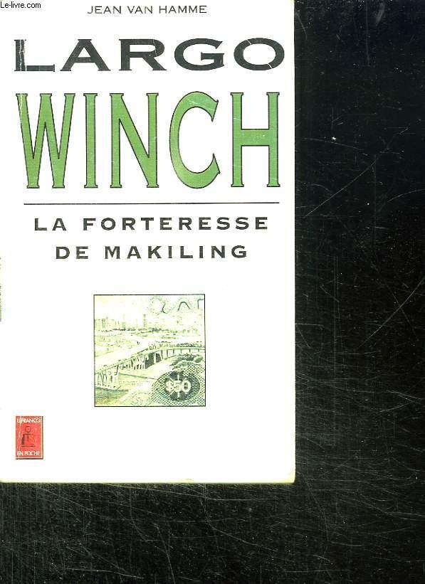 LARGO WINCH. LA FORTERESSE DE MAKILING. - VAN HAMME JEAN.