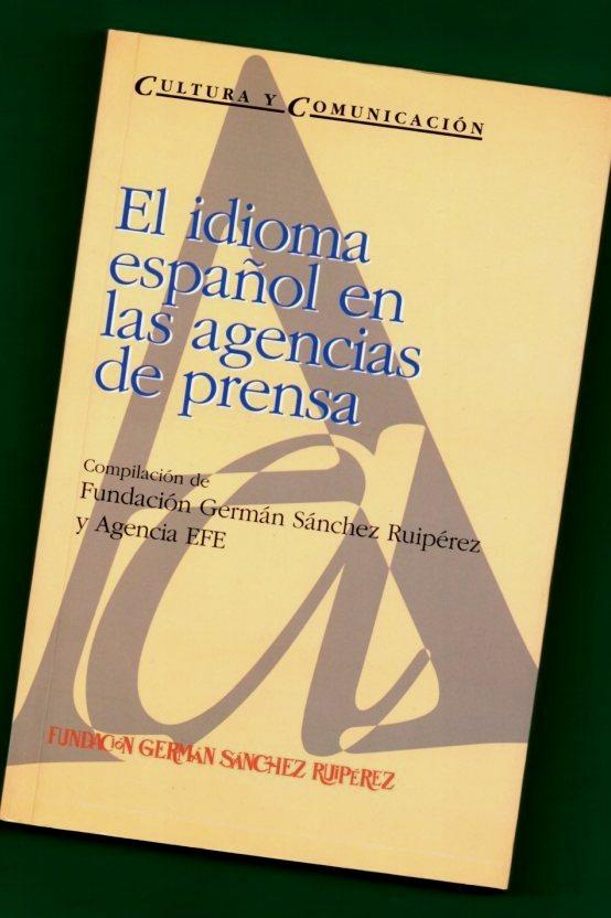 EL IDIOMA ESPAÑOL EN LAS AGENCIAS DE PRENSA. - GARCIA DOMINGUEZ, Pedro [P. García Domínguez, comp.] ; GOMEZ FONT, Alberto [A. Gómez Font, comp.]