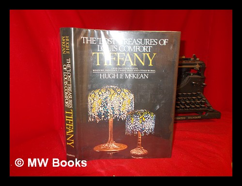 The Lost Treasures of Louis Comfort Tiffany - McKean, Hugh: 9780385095853  - AbeBooks