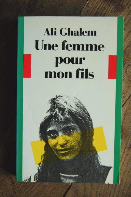 Une Femme Pour Mon Fils By Ali Ghalem 1989 Un Livre En Poche