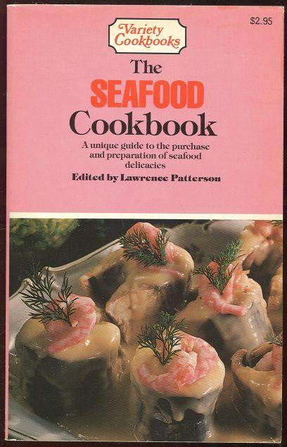 Image for SEAFOOD COOKBOOK A Unique Guide to the Purchase and Preparation of Seafood Delicacies
