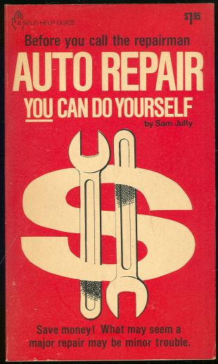 Julty, Sam - Auto Repair You Can Do Yourself What May Seem a Major Repair May Be Minor Trouble