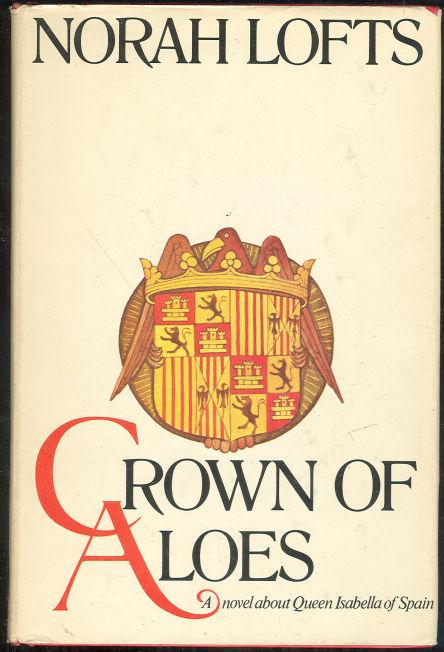 Lofts, Norah - Crown of Aloes a Novel of Isabella of Spain