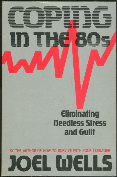 Image for COPING IN THE 80'S Eliminating Needless Stress and Guilt