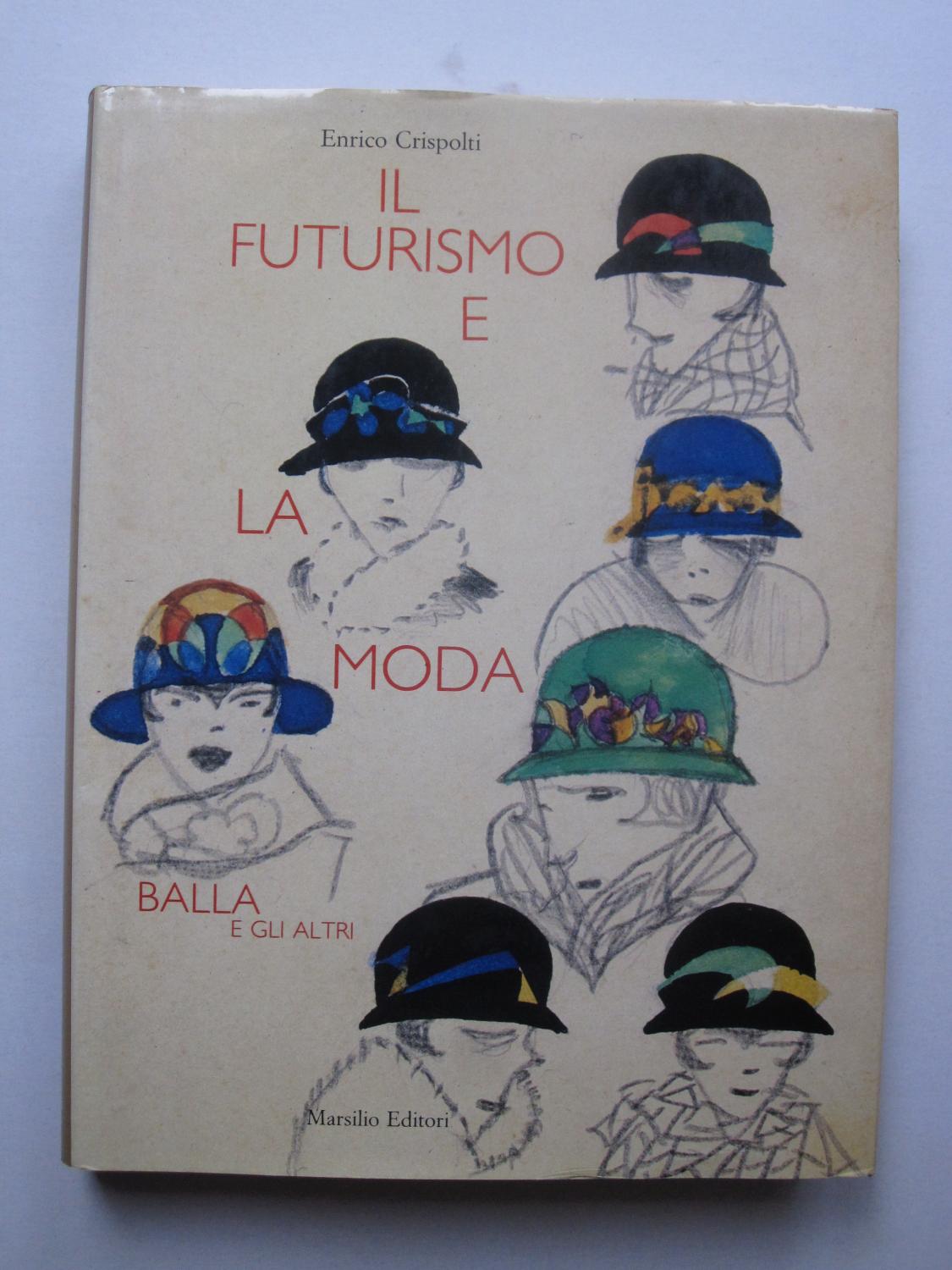 新着商品 Moda la e Futurismo Il by Hardcover Fine Crispolti: Enrico デザイン