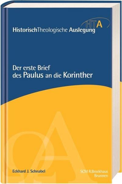Der erste Brief des Paulus an die Korinther : HistorischTheologische Auslegung - Eckhard J. Schnabel