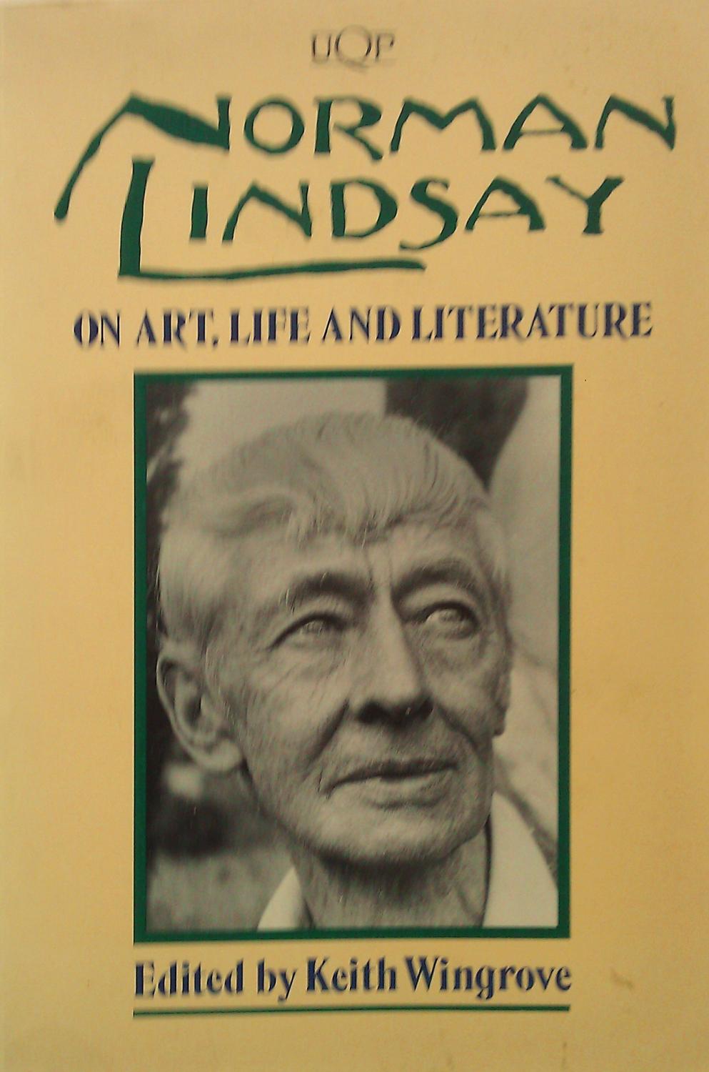 Norman Lindsay; On Art, Life and Literature. - Wingrove, Keith.