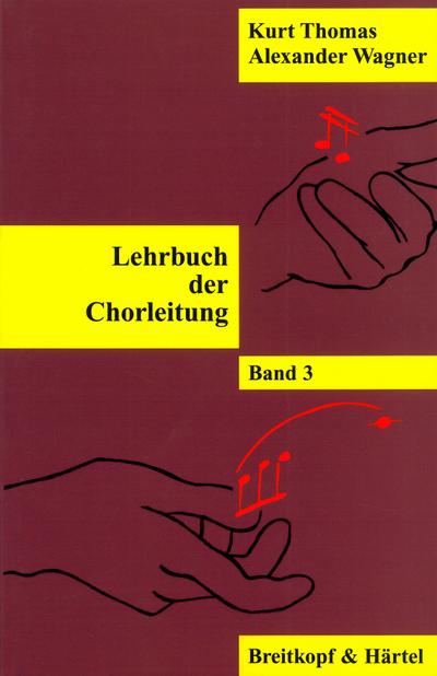 Lehrbuch der Chorleitung. Bd.3 : Band 3 - Kurt Thomas