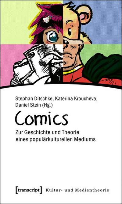 Comics : Zur Geschichte und Theorie eines populärkulturellen Mediums - Stephan Ditschke