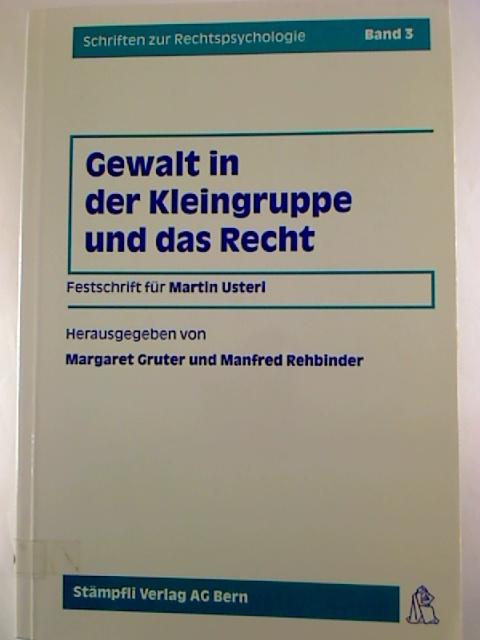Gewalt in der Kleingruppe und das Recht: Festschrift für Martin Usteri. - Margaret Gruter / Manfred Rehbinder.