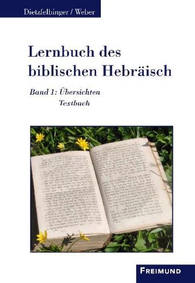 Lernbuch des biblischen Hebräisch : 1.Bd.: Übersichten, Textbuch / 2.Bd.: Übungsbuch, Vokabular - Helmut Dietzfelbinger