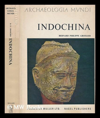 Indochina. Translated from the French by James Hogarth - Groslier, Bernard Philippe