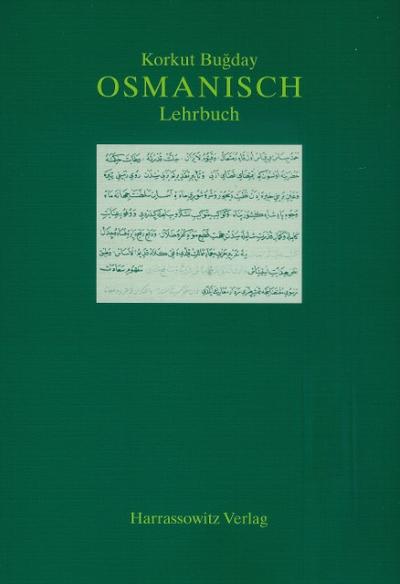 Osmanisch. Lehrbuch : Einführung in die Grundlagen der Literatursprache - Korkut Bugday