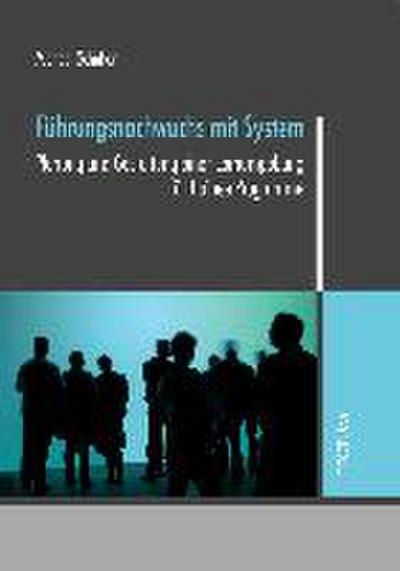 Führungsnachwuchs mit System : Planung und Gestaltung einer Lernumgebung für Trainee-Programme - Michael Schuhen