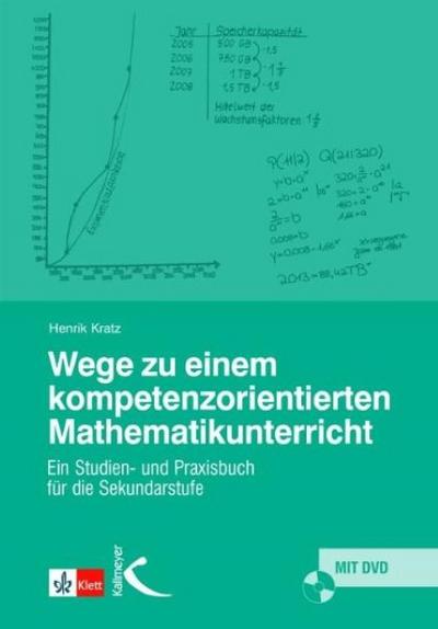 Wege zu einem kompetenzorientierten Mathematikunterricht : Ein Studien- und Praxisbuch für die Sekundarstufe - Henrik Kratz