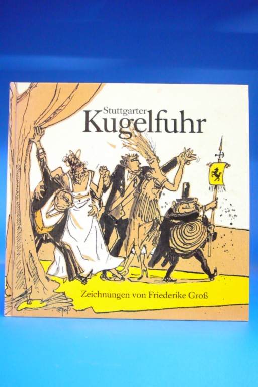 Stuttgarter Kugelfuhr - Zeichnungen von Friederike Groß Band 2. - Friederike Groß