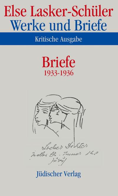 Werke und Briefe, Kritische Ausgabe Briefe 1933-1936 - Else Lasker-Schüler