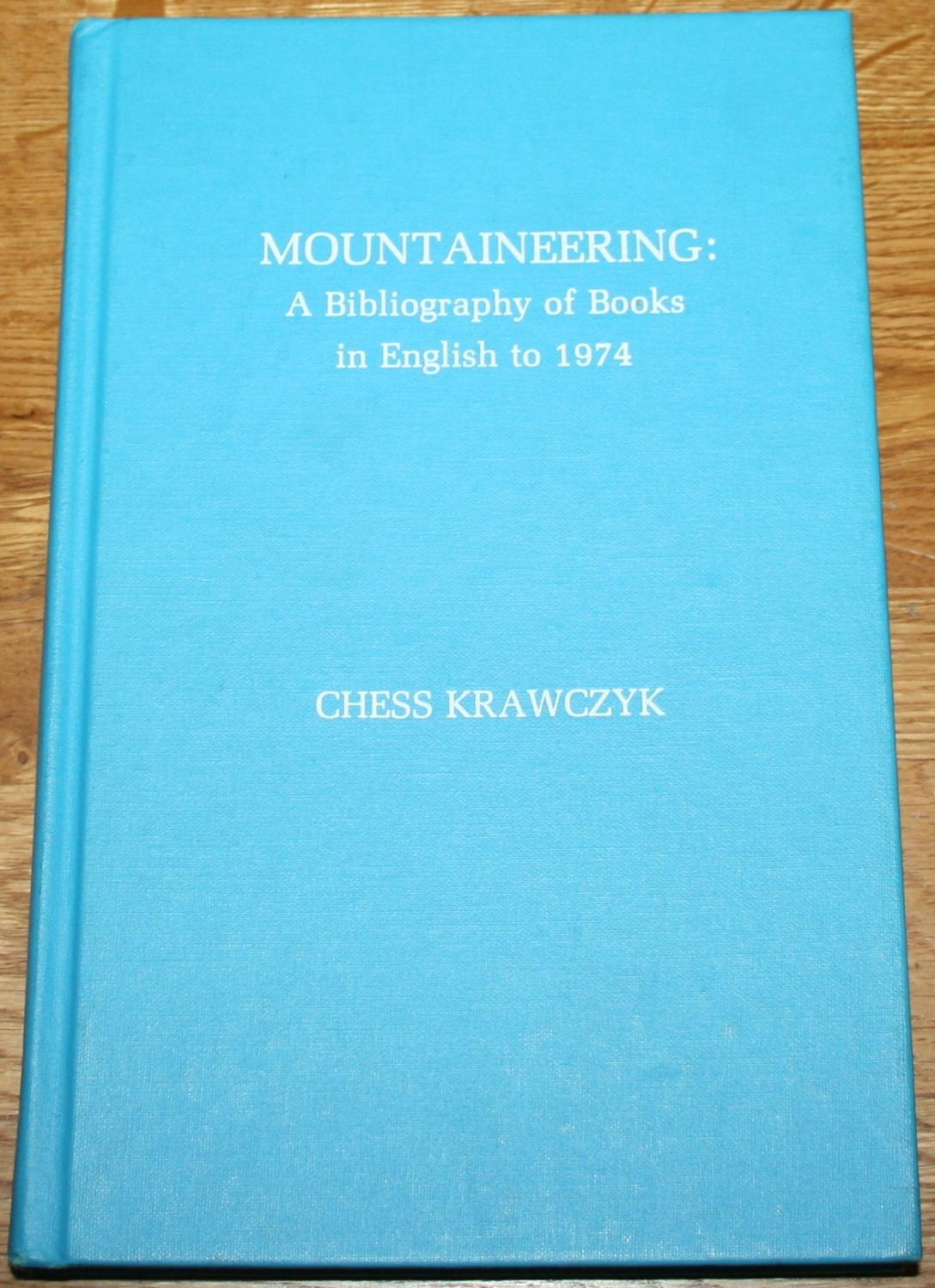 Mountaineering A Bibliography of Books in English to 1974. by