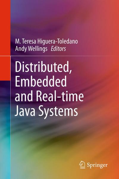 Distributed, Embedded and Real-time Java Systems - Andy J. Wellings