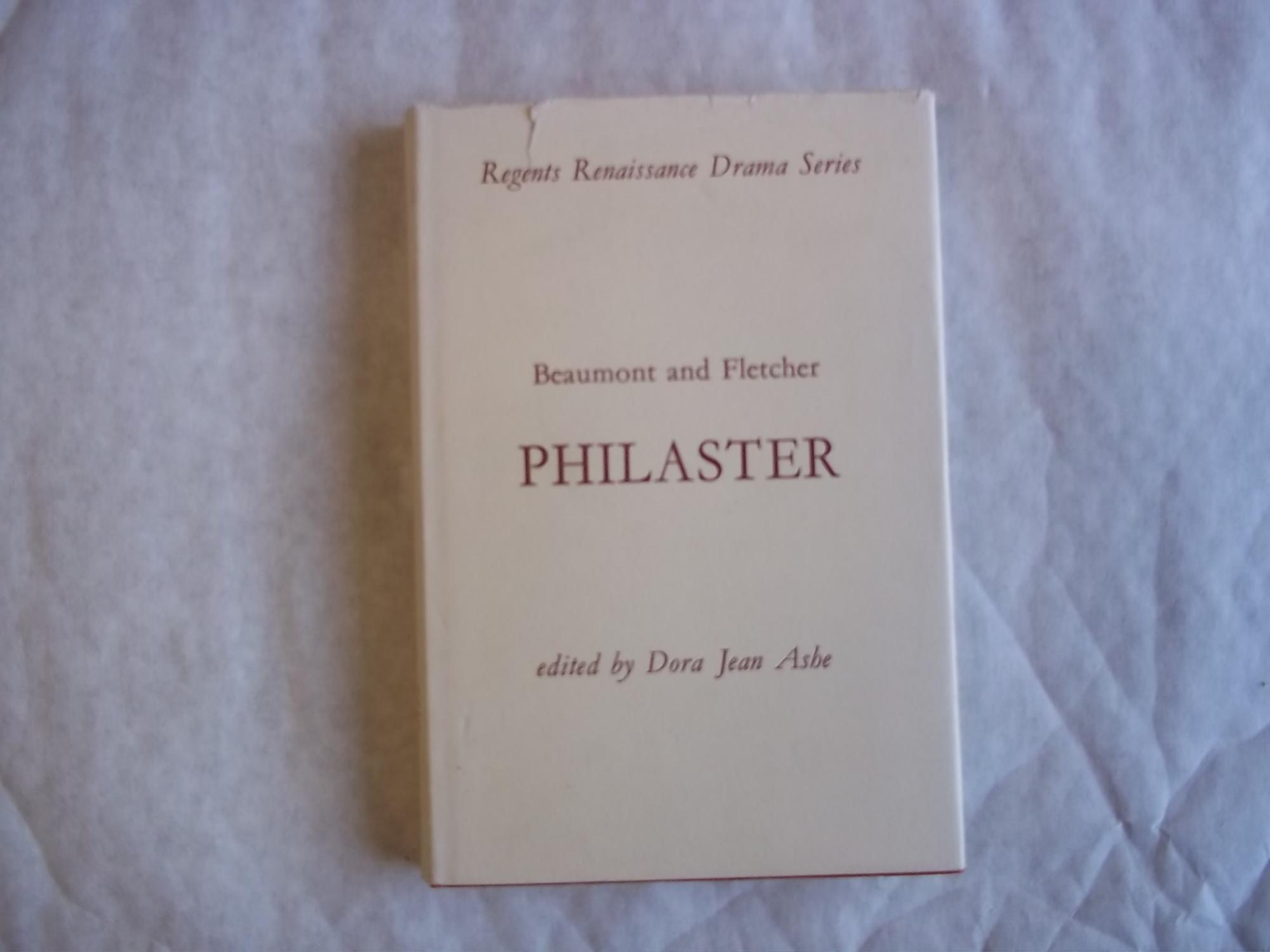 Philaster - Beaumont, Francis; Fletcher, John; Ashe, Dora Jean