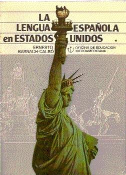 LA LENGUA ESPAÑOLA EN ESTADOS UNIDOS - Barnach-Calbo, Ernesto (Autogr.)