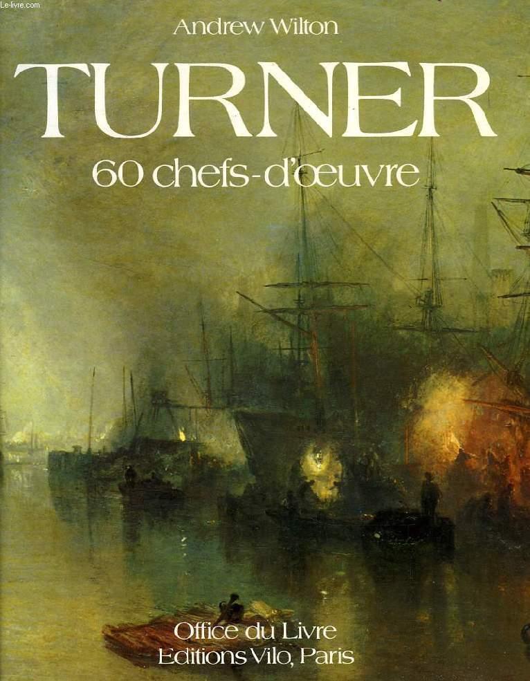 TURNER, 60 CHEFS-D'OEUVRE - WILTON ANDREW