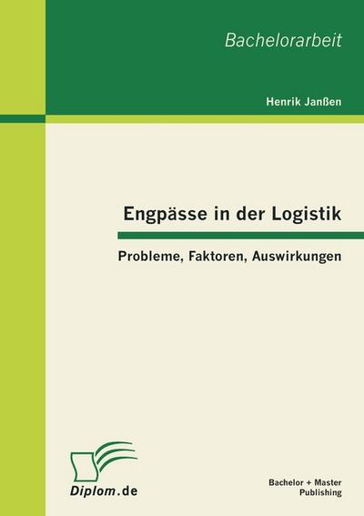 Engpässe in der Logistik: Probleme, Faktoren, Auswirkungen - Henrik Janßen